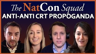 AntiAnti CRT Propaganda  The NatCon Squad  Episode 22 [upl. by Fenny610]