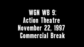 WGN WB 9 Action Theater November 22 1997 Commercial Break [upl. by Attenad389]