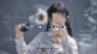 Vacra  Tiki Taka slowed  reverb [upl. by Annavas]