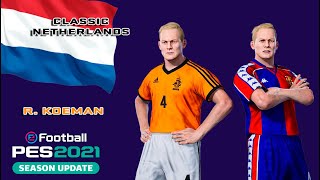 R KOEMAN facestats Classic Netherlands How to create in PES 2021 [upl. by Ahseyt]