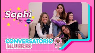 CONVERSATORIO DE MUJERES💗 Sophi by Nosotras [upl. by Bergwall]