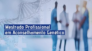 Mestrado Profissional em Aconselhamento Genético  IBUSP [upl. by Uohk]