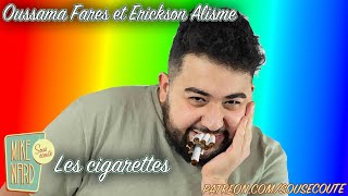 Les cigarettes  Oussama Fares et Erickson Alisme  Extrait Sous Écoute [upl. by Anidnamra]