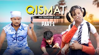 Qismat  Friendship Story Heart Touching Sad Story Part 1  Song By mmy VirkBalai Entertainment 2 [upl. by Gaudette890]