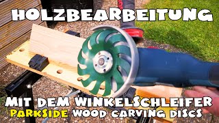 PARKSIDE® Winkelschleiferzubehör zur Holzbearbeitung  Holzschnitzscheiben  wood carving [upl. by Anayrb497]