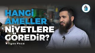 Hangi Ameller Niyetlere Göredir  İlyas Hoca [upl. by Llorre]