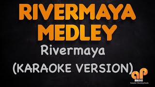 RIVERMAYA MEDLEY KARAOKE HQ VERSION [upl. by Eurd]