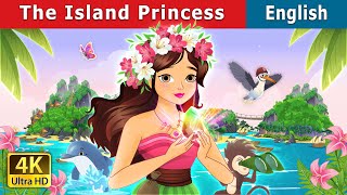 The Island Princess  Stories for Teenagers  EnglishFairyTales [upl. by Rida]