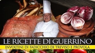 GuerrinoConsiglia INVOLTINI DI RADICCHIO E PROVOLA [upl. by Camey475]