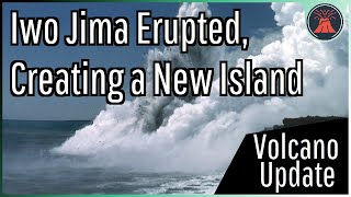 Iwo Jima Eruption Update A New Island Forms Expected Eruption Length [upl. by Tdnerb]