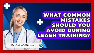 What Common Mistakes Should You Avoid During Leash Training  PetGuide360com [upl. by Yssac]