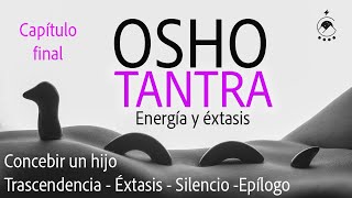 TANTRA  Capítulo finalConcebir un hijoTrascendenciaÉxtasisSilencioEpílogo  OSHO  Audiolibro [upl. by Ykroc205]