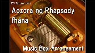 Aozora no Rhapsodyfhána Music Box Anime quotMiss Kobayashis Dragon Maidquot OP [upl. by Harneen]