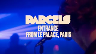 Parcels  Entrance Live from Le Palace Paris [upl. by Auhoj]