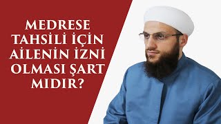 MEDRESE TAHSİLİ İÇİN AİLENİN İZNİ OLMASI ŞART MIDIR  ÖMER FARUK KORKMAZ HOCA [upl. by Rodge]