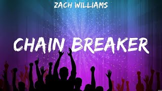 Zach Williams Chain Breaker Lyrics Smokie Norful Hillsong Worship Elevation Worship 1 [upl. by Otila489]