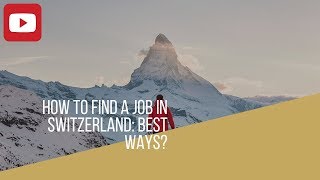 How to find a job in Switzerland Best ways [upl. by Callum]