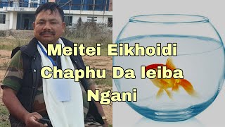 MEITEI EIKHOIDI CHENFAM LEIROI CHAPHU MANUNGDA LEIBA 🐟 🐠 GUMBANI [upl. by Kcirdot]