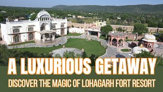 Discover the Magic of Lohagarh Fort Resort A Luxurious Getaway [upl. by Sidoma]