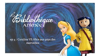 La Bibliothèque animée  Episode 4 Coraline VS Alice in wonderland [upl. by Madlin901]