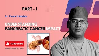 Understanding Pancreatic Cancer Impact  PartI  DrPavanKAddala  Gastroenterologist [upl. by Harmonie]