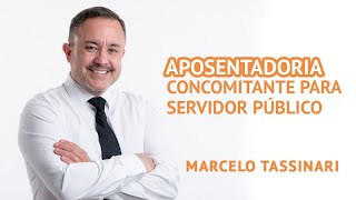 Aposentadoria concomitante para servidor público [upl. by Nilyram]