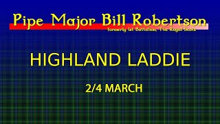 Highland Laddie 24 March  A Bagpipe Lesson by Pipe Major Bill Robertson [upl. by Neile330]