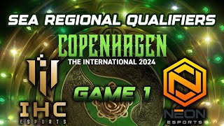 IHC ESPORTS VS NEON ESPORTS GAME 1  THE INTERNATIONAL 2024 SEA REGIONAL QUALIFIERS LOWER BRACKET [upl. by Clementis621]