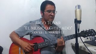 Rigo Tovar  El Músico Chiflado  Cover  Bossa Style [upl. by Gherlein]