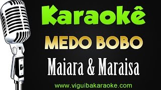 🎤Maiara amp Maraisa  Medo Bobo KARAOKÊ [upl. by Fennell217]