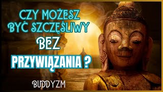 Dlaczego Przywiązanie Powoduje Cierpienie  Buddyjskie Sposoby na Wewnętrzny Spokój [upl. by Makell]