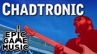 Chadtronic Theme Music Video  Epic Game Music [upl. by Vanni]