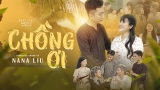 CHỒNG Ơi   NANA LiU  OFFICIAL MV  dây tơ kết đôi 2 [upl. by Aleka]