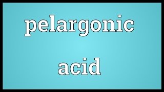 Pelargonic acid Meaning [upl. by Nomar]