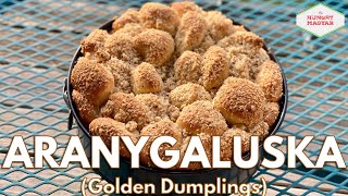 Aranygaluska Golden Dumplings  The Hungry Magyar [upl. by Obola]