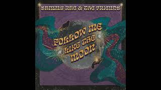 Sammy Rae amp The Friends  Follow Me Like The Moon Official Audio [upl. by Fotzsyzrk]