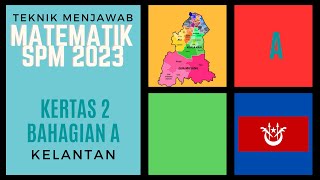 MATEMATIK SPM 2023 KELANTAN K2 BAHAGIAN A [upl. by Adaiha458]