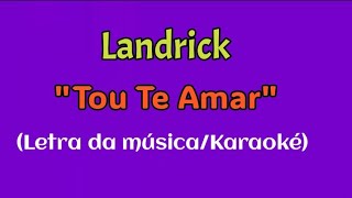 Landrick  Tou Te Amar LETRA DA MÚSICAKARAOKÉ [upl. by Kralc]