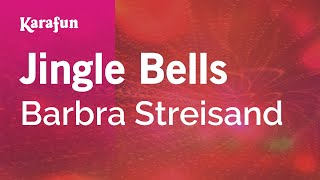 Jingle Bells  Barbra Streisand  Karaoke Version  KaraFun [upl. by Bubalo33]