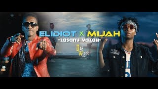 ELIDIOT feat MIJAH  LASANY VAZAH  Clip Officiel 2019 [upl. by Lan]