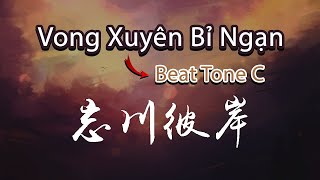 CẢM ÂM  BEAT TONE C VONG XUYÊN BỈ NGẠN  LINH NHẤT CỬU LINH NHỊ  忘川彼岸  零一九零贰 [upl. by Rossi786]