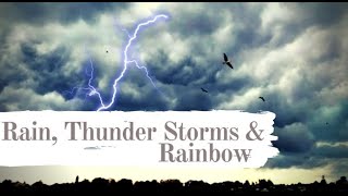 Rain Thunder Storms amp Rainbow  When the dark clouds cry  Cleanse your soul [upl. by Aillimat]