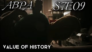 ABPA  S7E09  Value Of History [upl. by Mcgregor180]