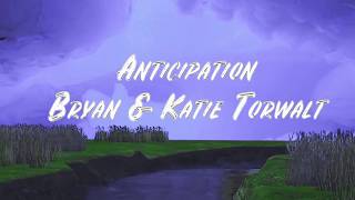 Anticipation  Bryan amp Katie Torwalt Lyrics [upl. by Casilda264]