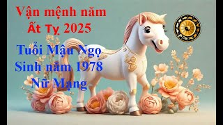 Tử vi Tuổi Mậu Ngọ 1978 Nữ mạng năm Ất Tỵ 2025 Sự nghiệp tài vận tình duyên và gia đạo [upl. by Eilatan]