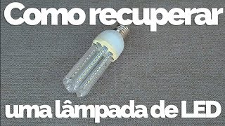 POSSO RECUPERAR A LÂMPADA DE LEDS [upl. by Porte]