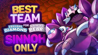 Best Team for Pokémon Brilliant Diamond amp Shining Pearl  Sinnoh Pokémon Only [upl. by Llecram]