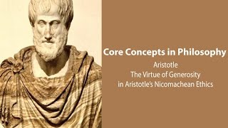 Aristotle Nicomachean Ethics bk 4  The Virtue of Generosity  Philosophy Core Concepts [upl. by Lattonia]