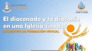 El diaconado y la diaconía en una Iglesia sinodal Encuentro virtual de formación [upl. by Nnaassilem]