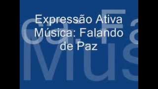 Falando de Paz  Expressão Ativa [upl. by Elvina74]